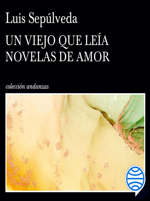 Title details for Un viejo que leía novelas de amor by Luis Sepúlveda - Available